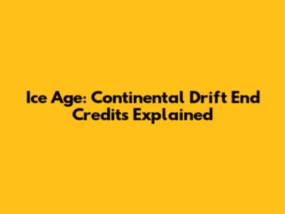Ice Age: Continental Drift End Credits Explained