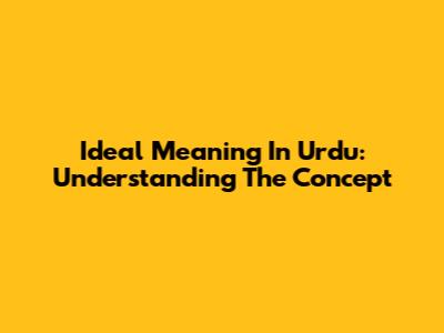 Ideal Meaning In Urdu: Understanding The Concept