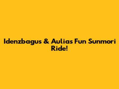 Idenzbagus & Aulia's Fun Sunmori Ride!
