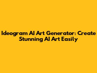 Ideogram AI Art Generator: Create Stunning AI Art Easily