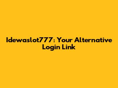 Idewaslot777: Your Alternative Login Link