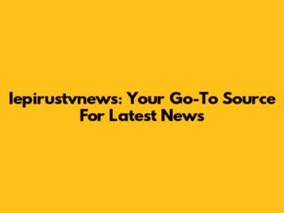 Iepirustvnews: Your Go-To Source For Latest News
