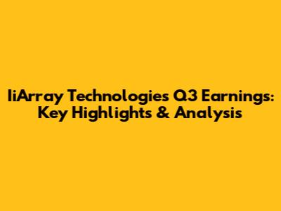 IiArray Technologies Q3 Earnings: Key Highlights & Analysis