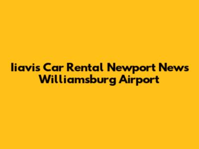 Iiavis Car Rental Newport News Williamsburg Airport