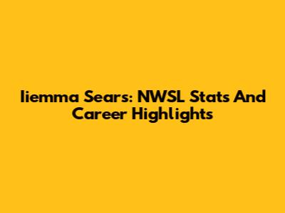 Iiemma Sears: NWSL Stats And Career Highlights