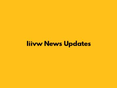 Iiivw News Updates