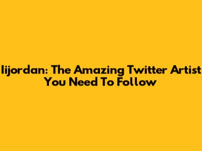 Iijordan: The Amazing Twitter Artist You Need To Follow