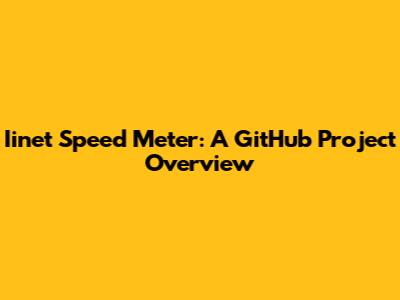 Iinet Speed Meter: A GitHub Project Overview