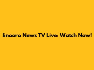 Iinooro News TV Live: Watch Now!