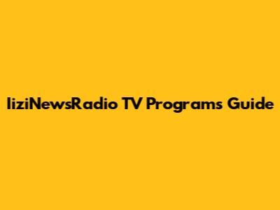 IiziNewsRadio TV Programs Guide