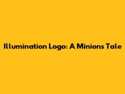 Illumination Logo: A Minion's Tale