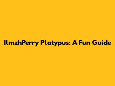 IlmzhPerry Platypus: A Fun Guide