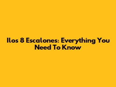 Ilos 8 Escalones: Everything You Need To Know