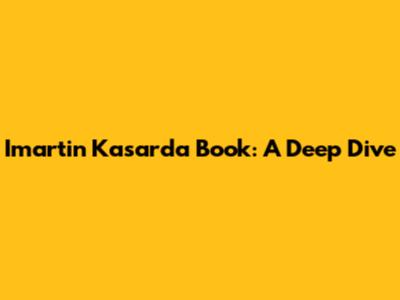 Imartin Kasarda Book: A Deep Dive