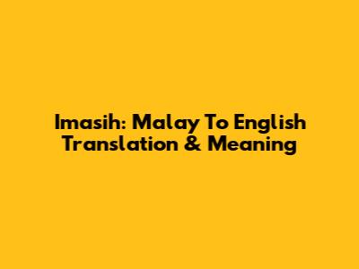 Imasih: Malay To English Translation & Meaning