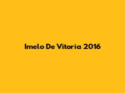 Imelo De Vitoria 2016