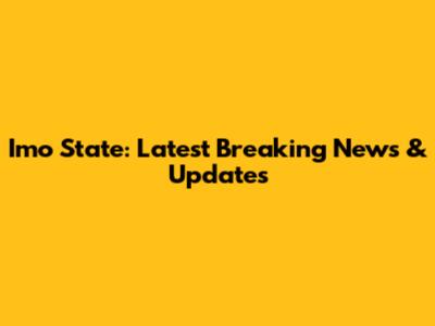 Imo State: Latest Breaking News & Updates