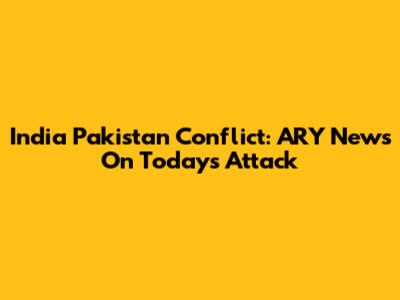 India Pakistan Conflict: ARY News On Today's Attack