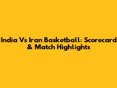 India Vs Iran Basketball: Scorecard & Match Highlights
