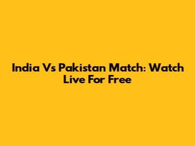 India Vs Pakistan Match: Watch Live For Free