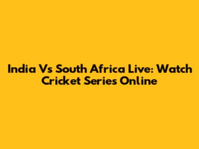 India Vs South Africa Live: Watch Cricket Series Online