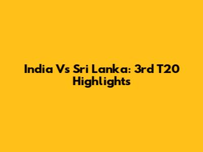 India Vs Sri Lanka: 3rd T20 Highlights