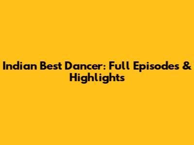Indian Best Dancer: Full Episodes & Highlights