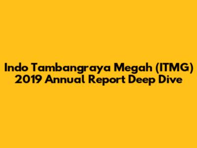 Indo Tambangraya Megah (ITMG) 2019 Annual Report Deep Dive