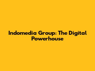 Indomedia Group: The Digital Powerhouse