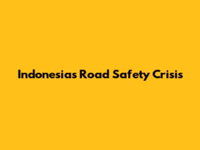 Indonesia's Road Safety Crisis