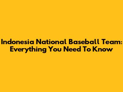 Indonesia National Baseball Team: Everything You Need To Know