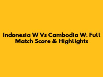 Indonesia W Vs Cambodia W: Full Match Score & Highlights