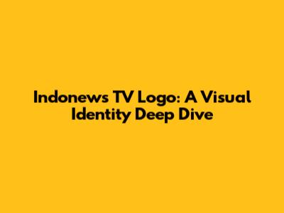Indonews TV Logo: A Visual Identity Deep Dive