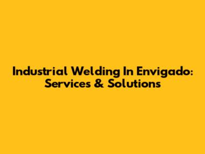 Industrial Welding In Envigado: Services & Solutions