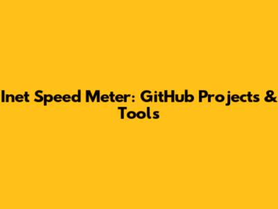 Inet Speed Meter: GitHub Projects & Tools