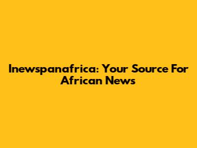 Inewspanafrica: Your Source For African News
