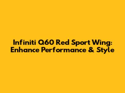 Infiniti Q60 Red Sport Wing: Enhance Performance & Style