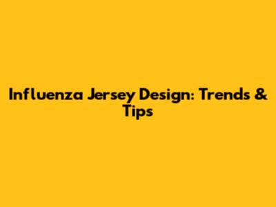 Influenza Jersey Design: Trends & Tips