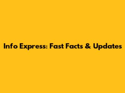 Info Express: Fast Facts & Updates