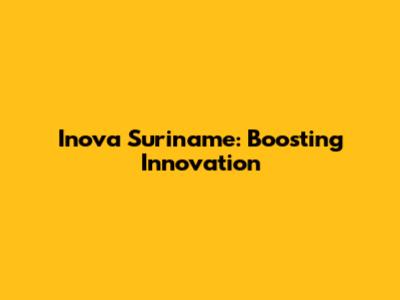 Inova Suriname: Boosting Innovation