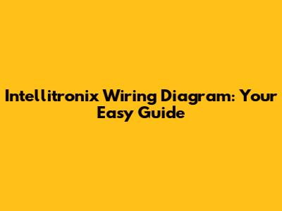 Intellitronix Wiring Diagram: Your Easy Guide