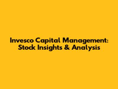 Invesco Capital Management: Stock Insights & Analysis