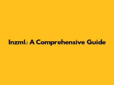Inzml: A Comprehensive Guide