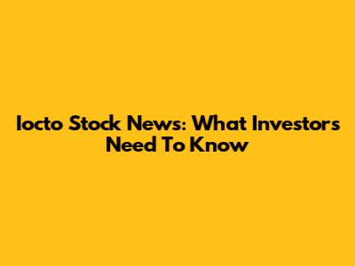 Iocto Stock News: What Investors Need To Know