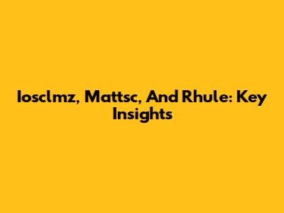 Iosclmz, Mattsc, And Rhule: Key Insights