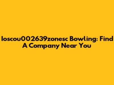 Ioscou002639zonesc Bowling: Find A Company Near You