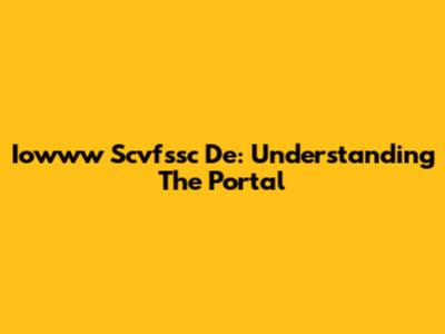 Iowww Scvfssc De: Understanding The Portal
