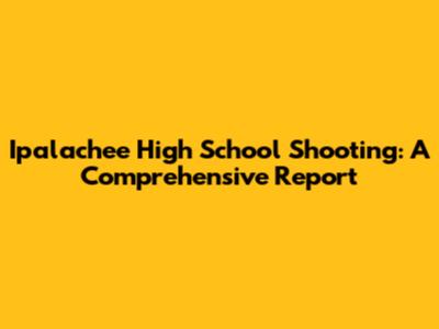 Ipalachee High School Shooting: A Comprehensive Report