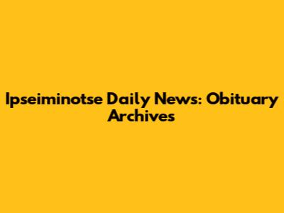 Ipseiminotse Daily News: Obituary Archives