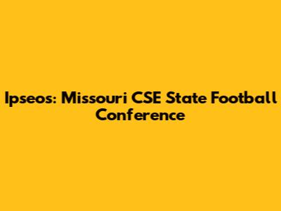Ipseos: Missouri CSE State Football Conference